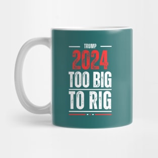 TOO BIG TO RIG TRUMP 2024 Mug